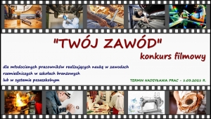 Konkurs filmowy dla uczniów szkół branżowych pod nazwą &quot;Twój zawód&quot;.
