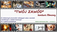 Konkurs filmowy dla uczniów szkół branżowych pod nazwą &quot;Twój zawód&quot;.